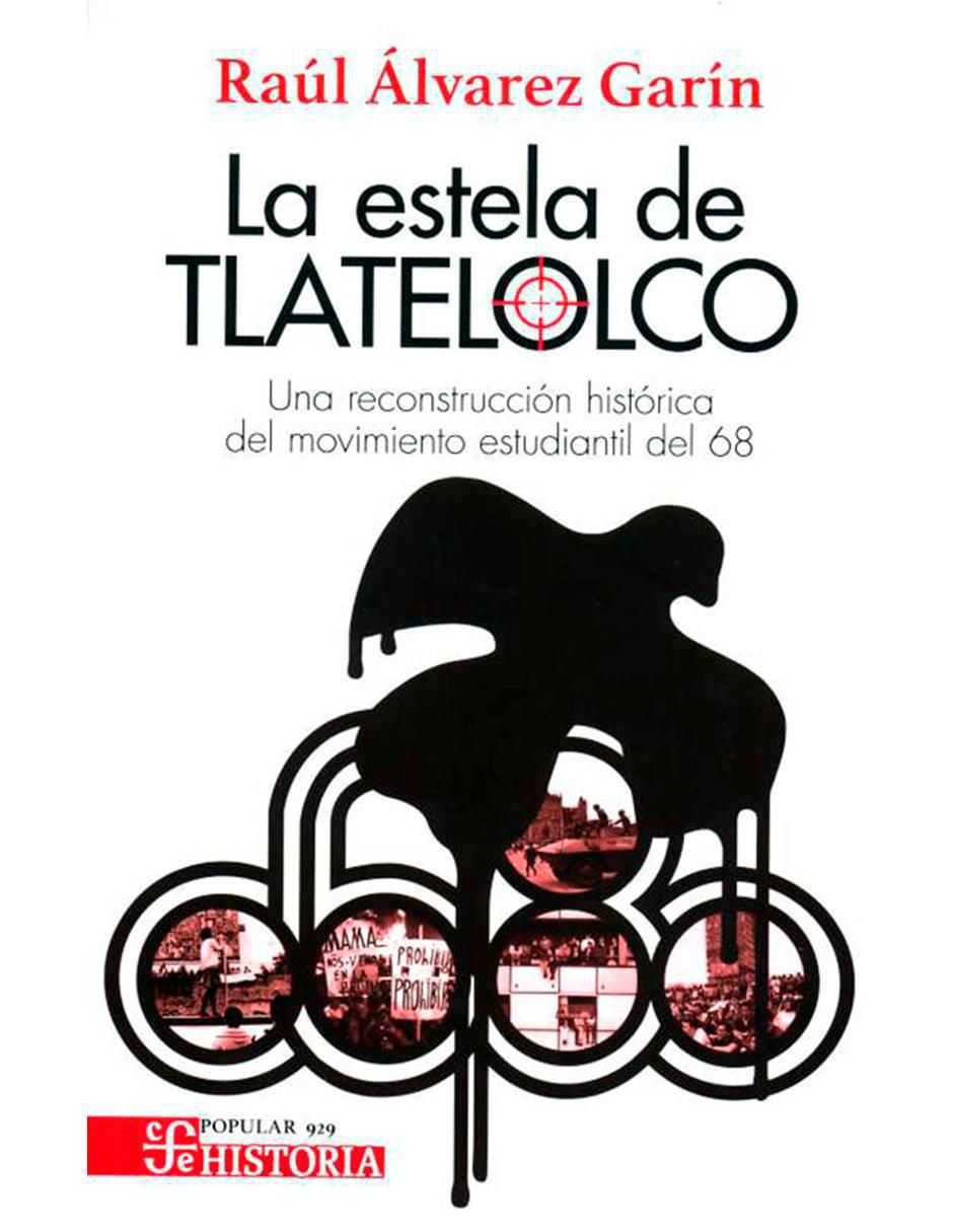 Libro La estela de Tlatelolco. Una reconstrucción histórica del movimiento estudiantil del 68 de Raúl Álvarez Garín Libro La estela de Tlatelolco. Una reconstrucción histórica del movimiento estudiantil del 68 de Raúl Álvarez Garín