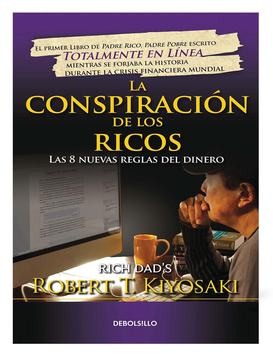 La Conspiración de Los Ricos de Robert T. Kiyosaki La Conspiración de Los Ricos de Robert T. Kiyosaki