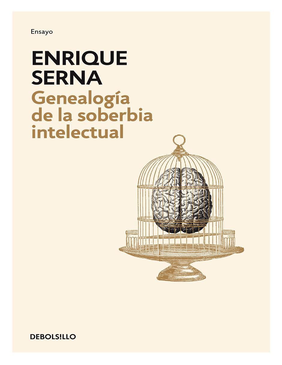 Genealogía de la soberbia intelectual de Enrique Serna