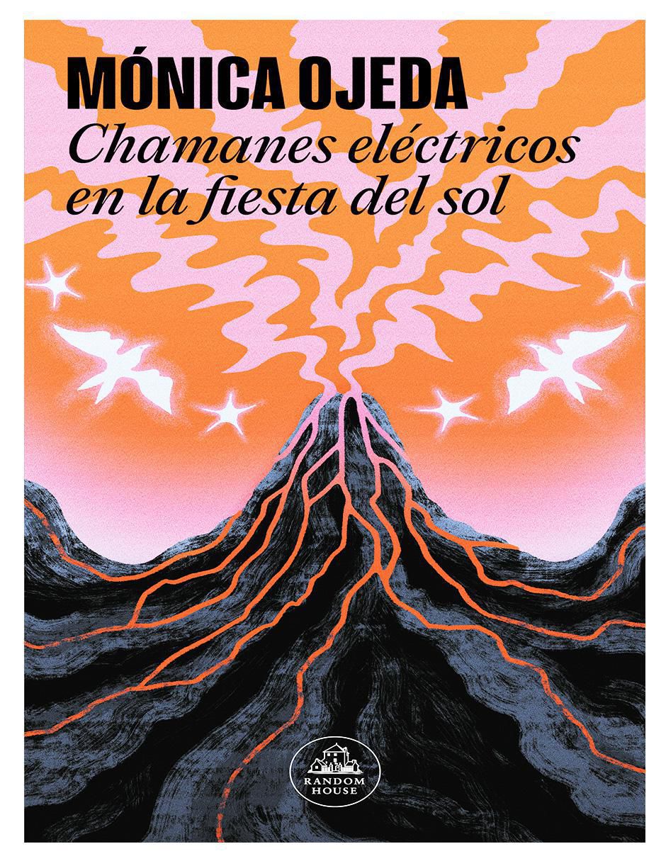 Libro Chamanes eléctricos en la fiesta del sol de Mónica Ojeda Libro Chamanes eléctricos en la fiesta del sol de Mónica Ojeda