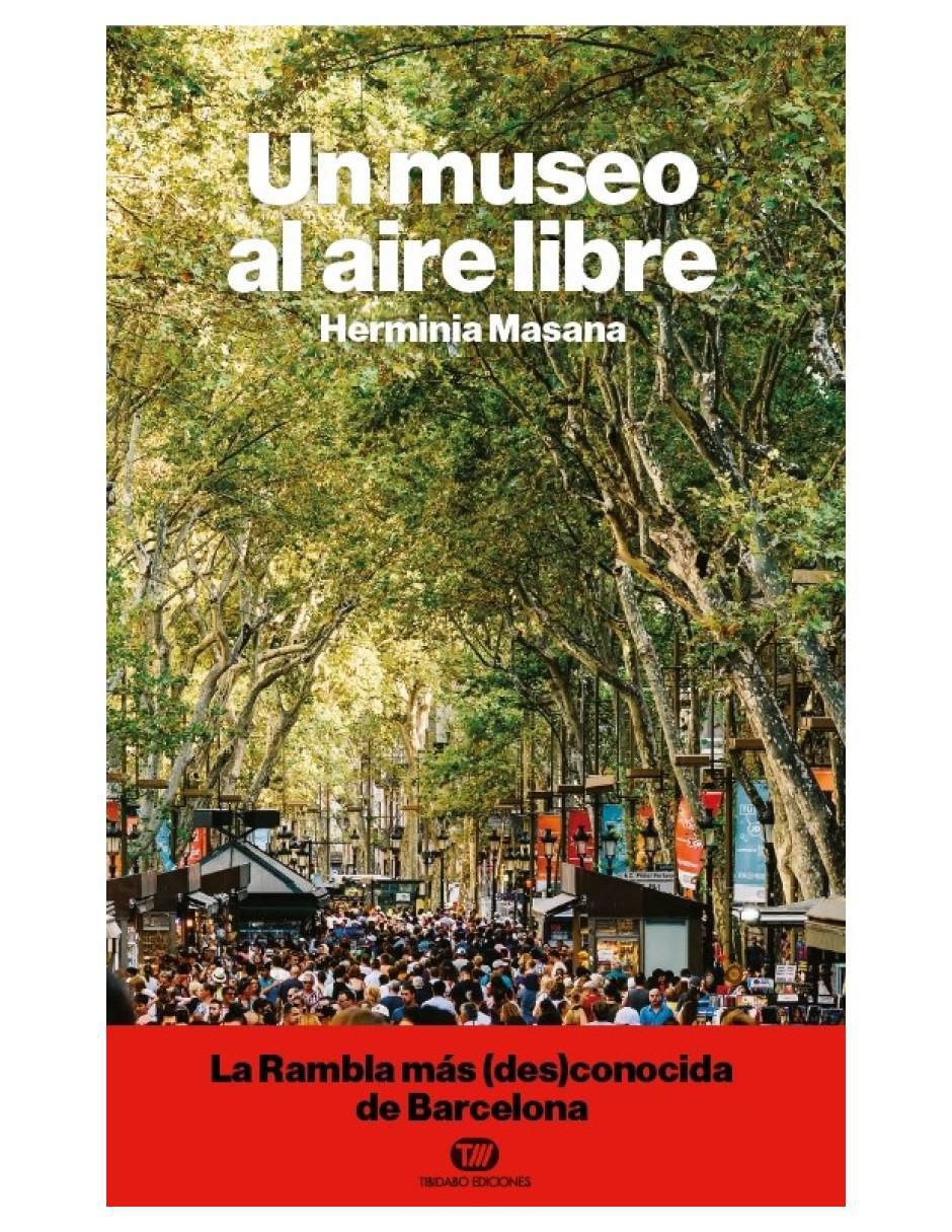 Libro Un museo al aire libre: la rambla de Barcelona de Herminia Masana