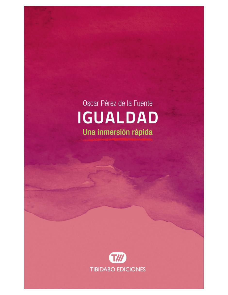 Libro Igualdad: Una inmersión rápida de Oscar Pérez de la Fuente Libro Igualdad: Una inmersión rápida de Oscar Pérez de la Fuente