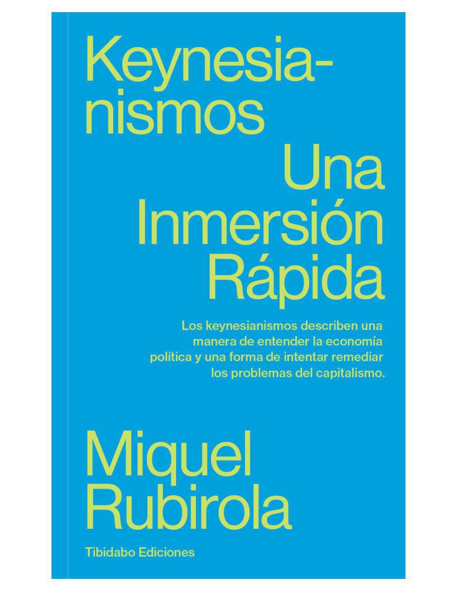 Libro Keynesianismos: Una inmersión rápida de Miquel Rubirola Libro Keynesianismos: Una inmersión rápida de Miquel Rubirola