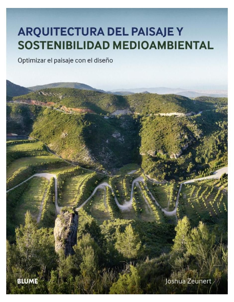 Libro Arquitectura Del Paisaje y Sostenibilidad Medioambiental: Optimizar el Paisaje Con el Diseño de Zeunert Joshua Libro Arquitectura Del Paisaje y Sostenibilidad Medioambiental: Optimizar el Paisaje Con el Diseño de Zeunert Joshua