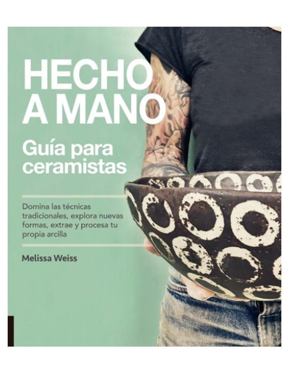 Libro Hecho a Mano. Guía Para Ceramistas de Melissa Weiss