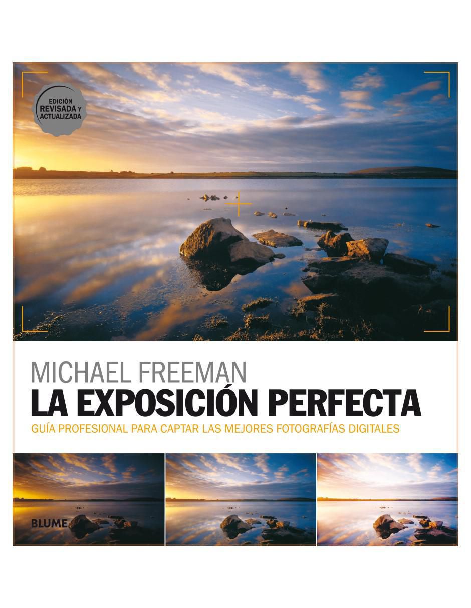 Libro La Exposición Perfecta. Edición Revisada y Actualizada de Freeman Michael 2