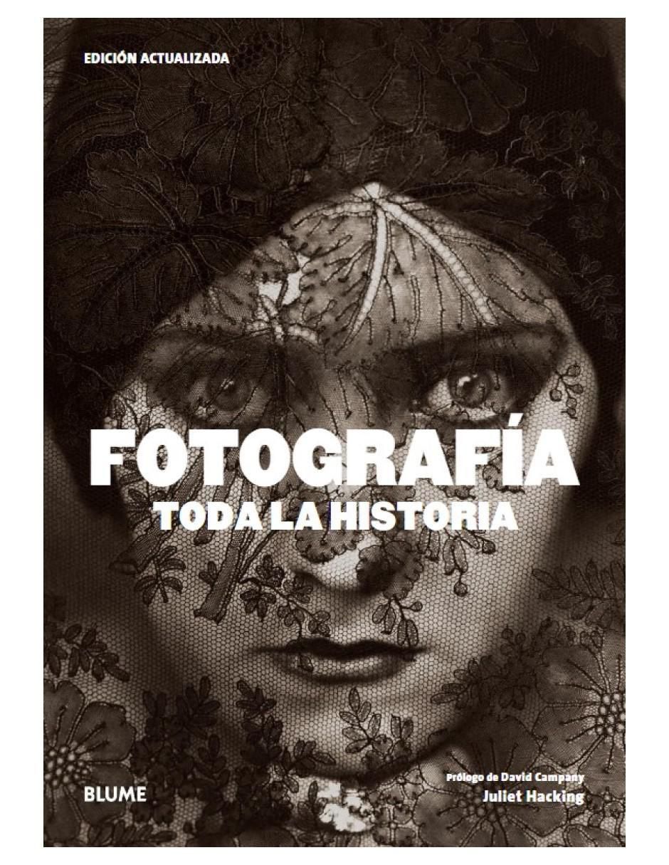 Libro Fotografía. Toda la Historia (2021) de Julie; Campany Hacking