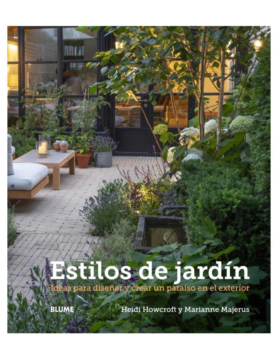 Libro Estilos de jardín -Ideas Para Diseñar y Crear un Paraíso en el Exterior de Heidi; Majerus Howcroft Libro Estilos de jardín -Ideas Para Diseñar y Crear un Paraíso en el Exterior de Heidi; Majerus Howcroft