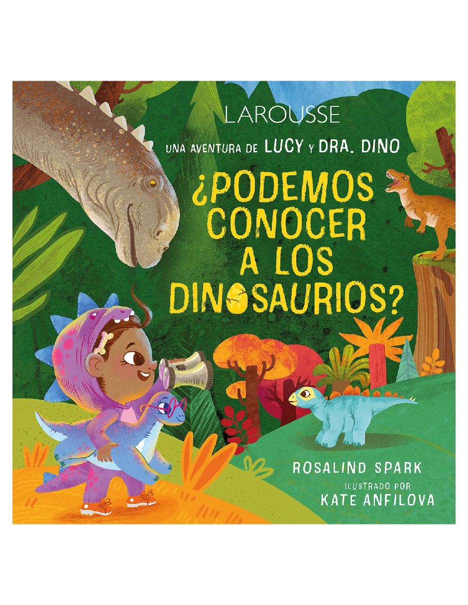 Libro Las Aventuras de Lucy y Dra. Dino ¿Podemos Conocer a Los Dinosaurios? de Rosalind Spark