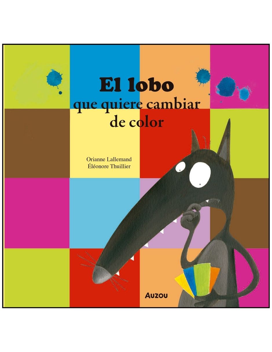 Libro Mis Pequeñas Aventuras el Lobo Que Quiere Cambiar de Color de Orianne Lallemand Y Eleonore Thuillier Libro Mis Pequeñas Aventuras el Lobo Que Quiere Cambiar de Color de Orianne Lallemand Y Eleonore Thuillier