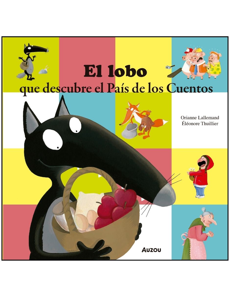 Libro Mis Pequeñas Aventuras el Lobo Que Descubre el País de Los Cuentos de Orianne Lallemand Y Eleonore Thuillier