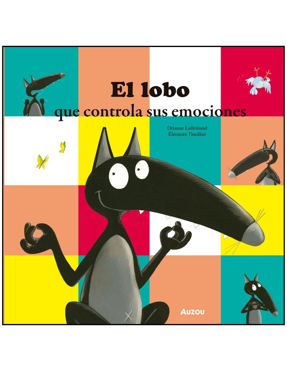 Libro Mis Pequeñas Aventuras el Lobo Que Controla Sus Emociones de Orianne Lallemand Y Eleonore Thuillier