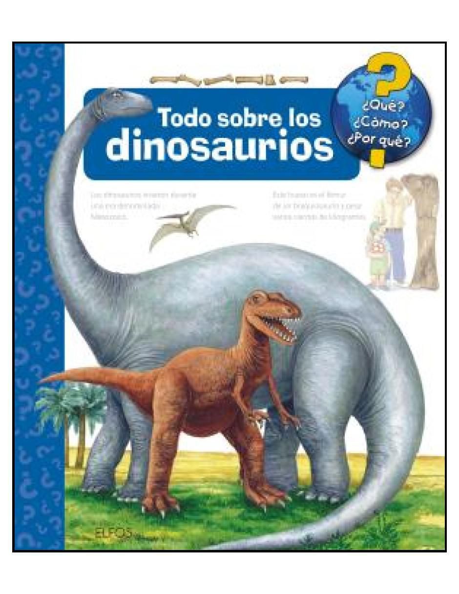 Libro Que?... Todo Sobre Los Dinosaurios 2019 de Schellenberger