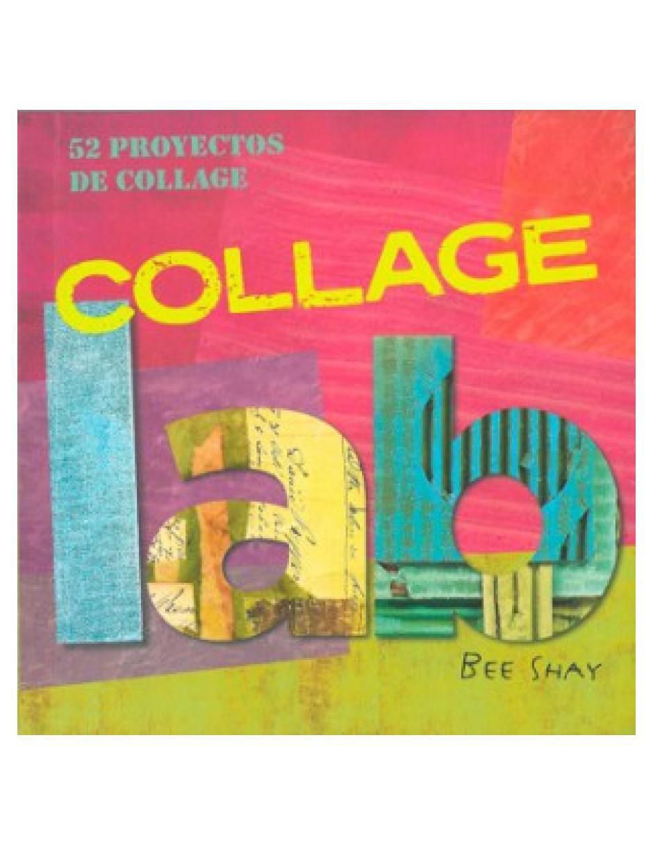 Libro Collage Lab. 52 Proyectos de Collage de Bee Shay 2