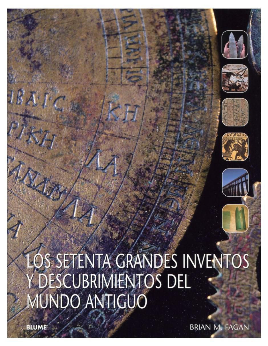 Libro Los Setenta Grandes Inventos y Descubrimientos del Mundo Antiguo de Brian M. Fagan Libro Los Setenta Grandes Inventos y Descubrimientos del Mundo Antiguo de Brian M. Fagan