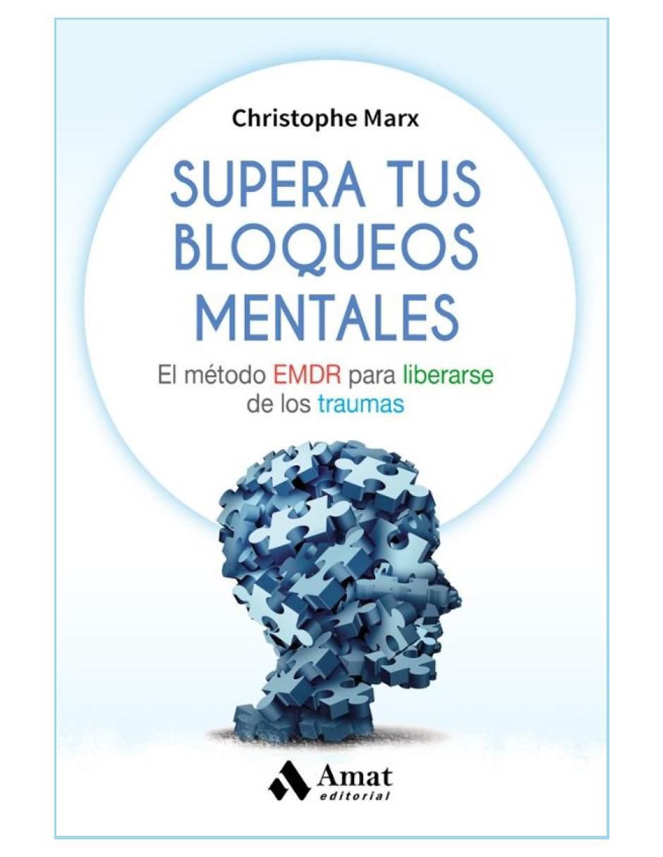 Libro Supera tus bloqueos mentales de Christophe Marx