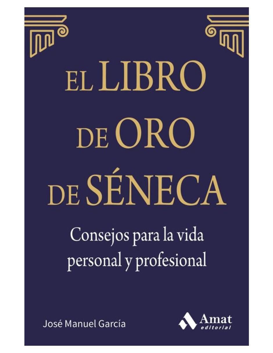 Libro De Oro De Seneca. Consejos Vida Personal Y Profesional de Jose Manuel Garcia 2