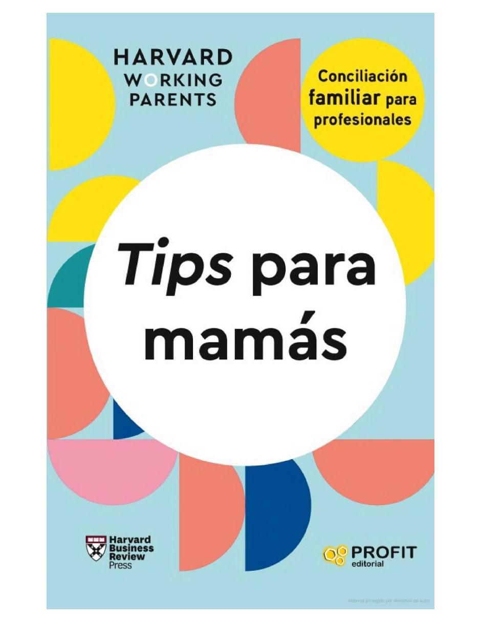 Libro Tips Para Mamás - Conciliación Familiar Para Profesionales de Harvard Working Parents 2