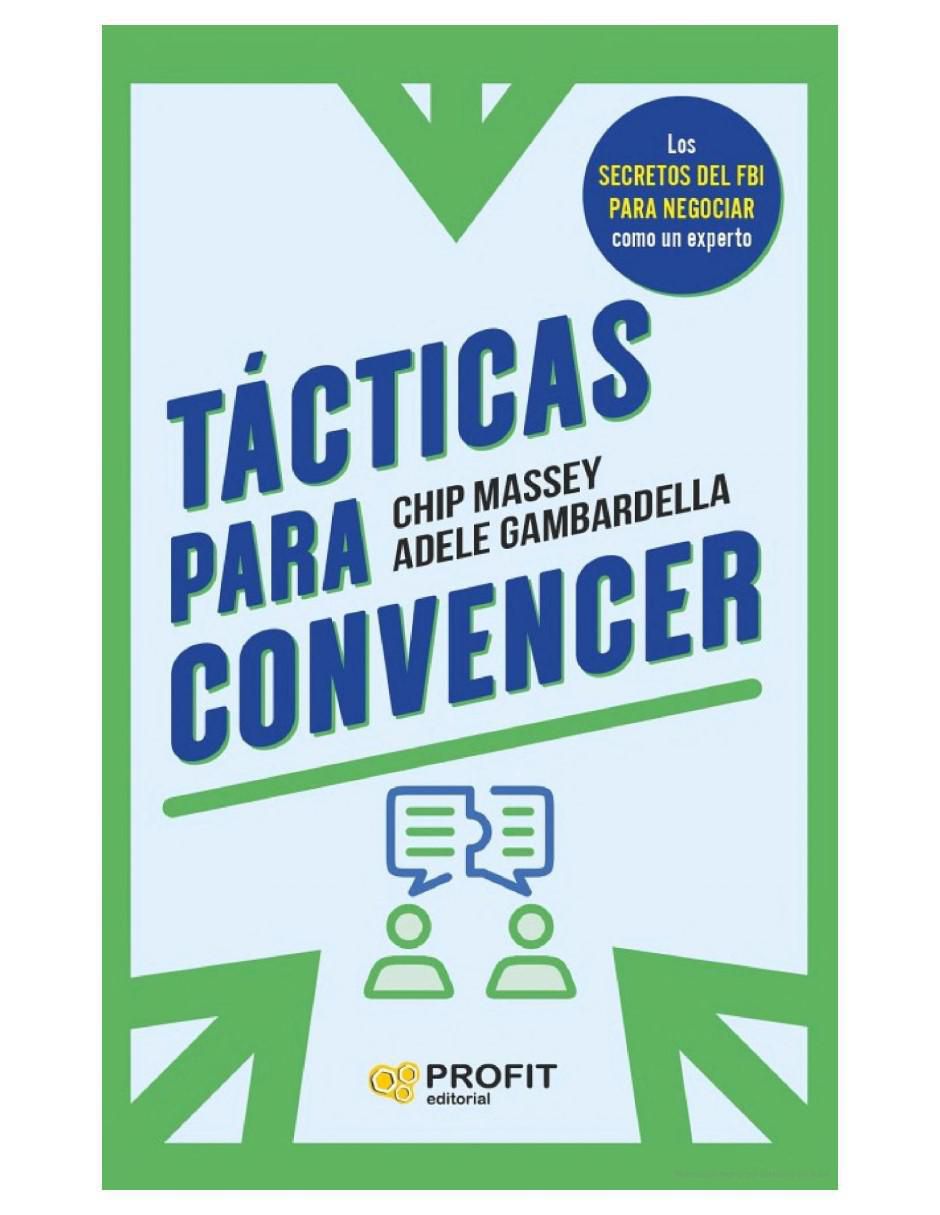 Libro Tácticas Para CONVENCER - Aprender A Negociar y Persuadir de Chip Massey Y Adele Gambardella 2
