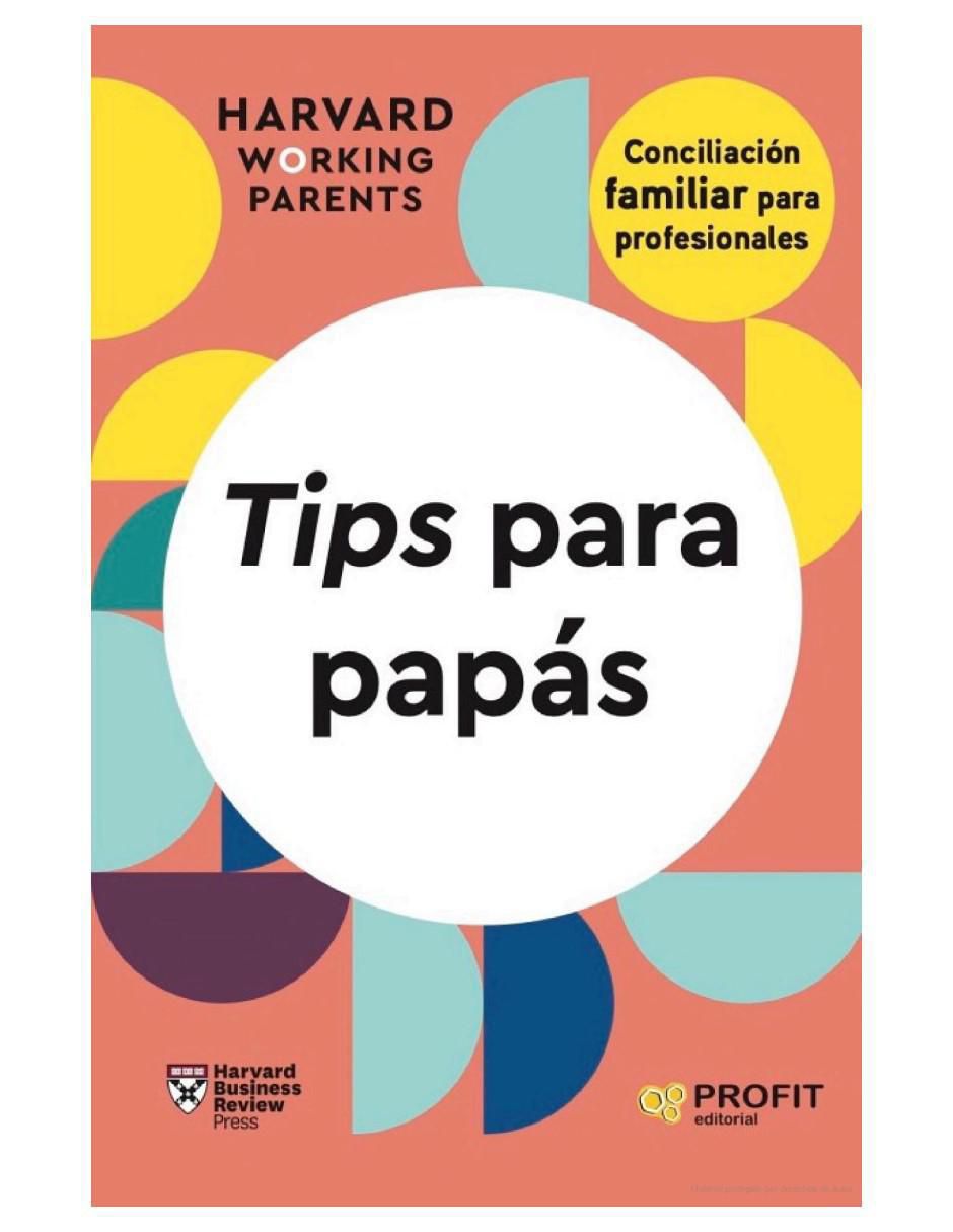 Libro Tips Para Papás - Conciliación Familiar Para Profesionales de Harvard Working Parents 2