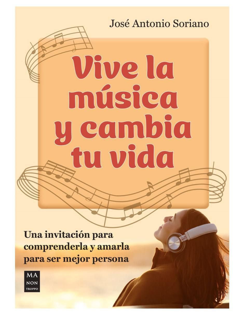 Libro Vive La Música y Cambia Tu Vida de José Antonio Soriano Libro Vive La Música y Cambia Tu Vida de José Antonio Soriano