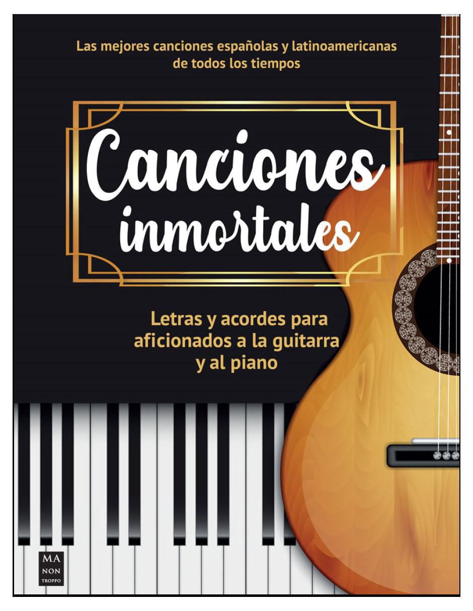 Libro Canciones Inmortales - Letras y Acordes Para Aficionados A La Guitarra y Al Piano de Varios Autores Libro Canciones Inmortales - Letras y Acordes Para Aficionados A La Guitarra y Al Piano de Varios Autores