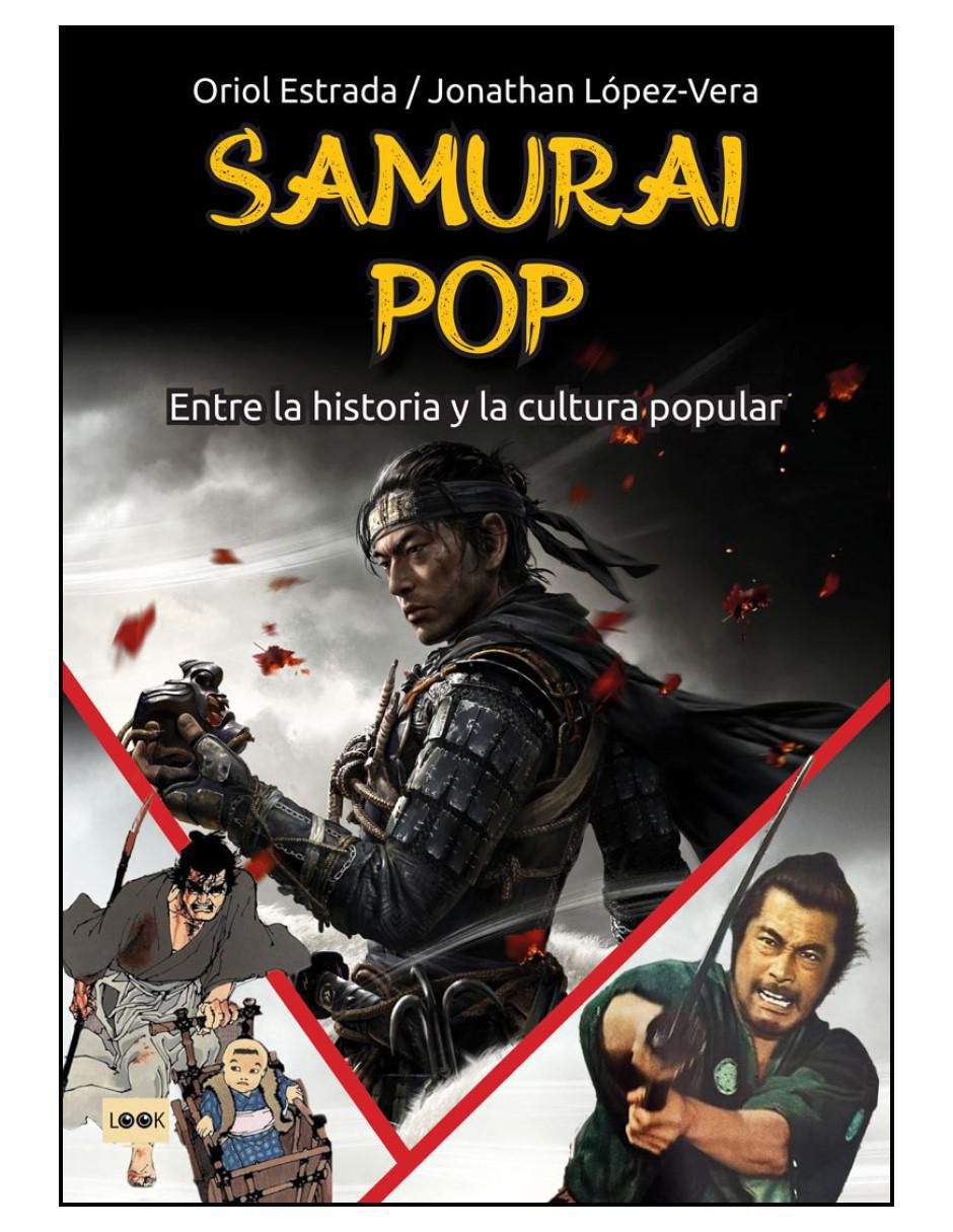 Libro Samurai Pop. Entre La Historia y La Cultura Popular de Oriol Estrada Y Jonathan López-Vera