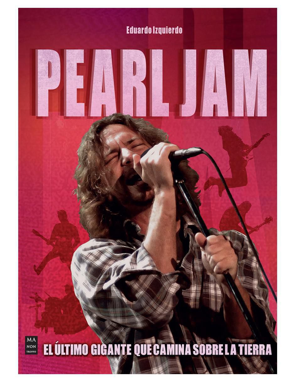 Libro Pearl Jam - Biografía Definitiva de Eduardo Izquierdo Libro Pearl Jam - Biografía Definitiva de Eduardo Izquierdo
