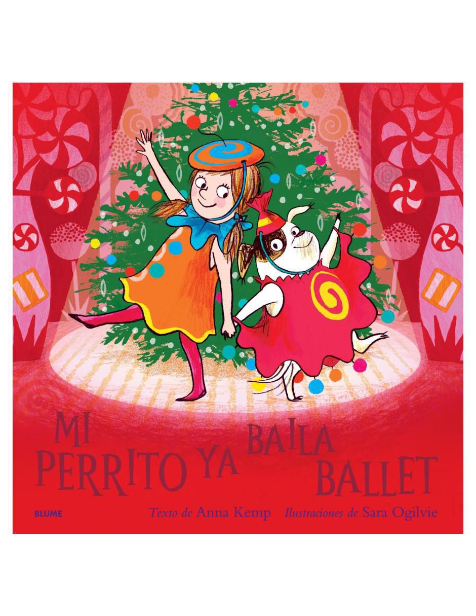 Libro Mi Perrito Ya Baila Ballet de Anna Kemp Y Sara Ogilvie Libro Mi Perrito Ya Baila Ballet de Anna Kemp Y Sara Ogilvie