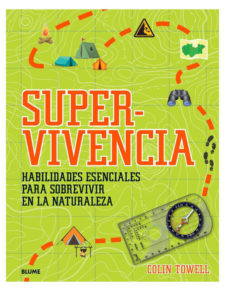 Libro Supervivencia. Habilidades Esenciales Para Sobrevivir En La Naturaleza de Collin Towell