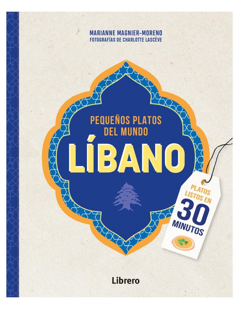 Libro Líbano: Pequeños platos del mundo de Marianne Magnier-Moreno Libro Líbano: Pequeños platos del mundo de Marianne Magnier-Moreno