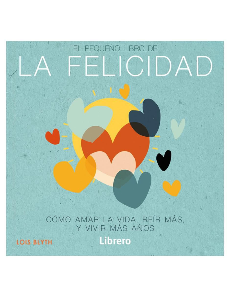 El pequeño libro de la felicidad de Lois Blyth