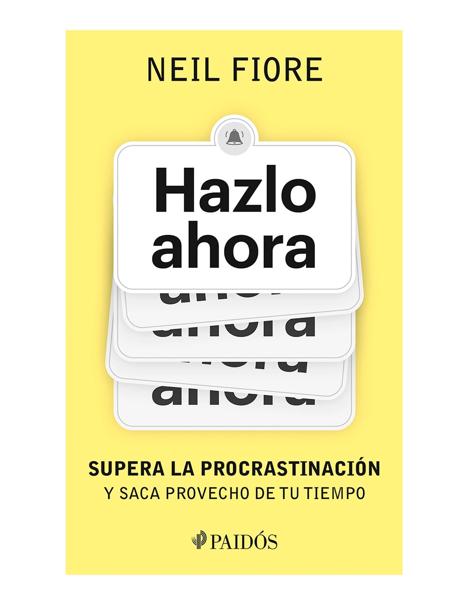 Libro Hazlo Ahora de Neil Fiore