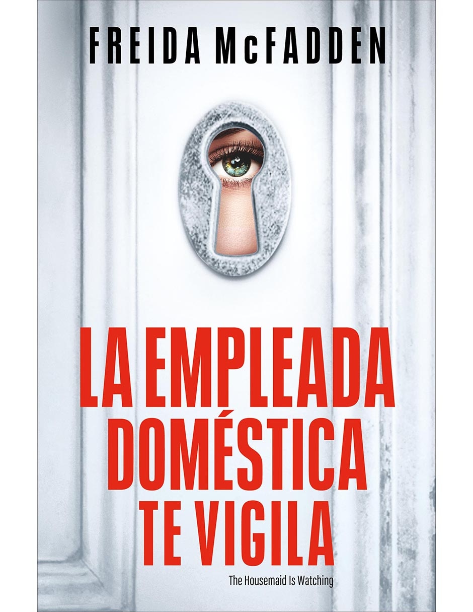 Libro La Empleada Doméstica Te Vigila de Freida Mcfadden Libro La Empleada Doméstica Te Vigila de Freida Mcfadden