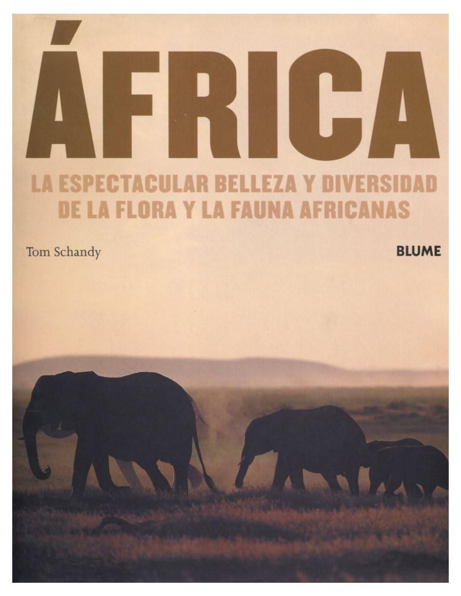 Libro Africa: La espectacular belleza y diversidad de la flora y la fauna africanas de Tom Schandy Libro Africa: La espectacular belleza y diversidad de la flora y la fauna africanas de Tom Schandy