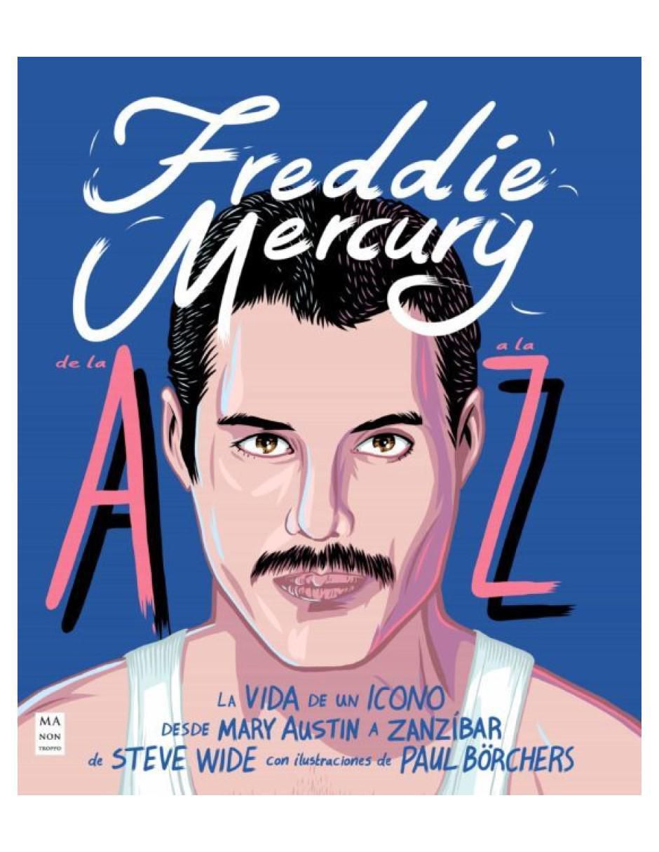 Libro Freddie Mercury De La A a la Z de Paul Borchers y Steve Wide