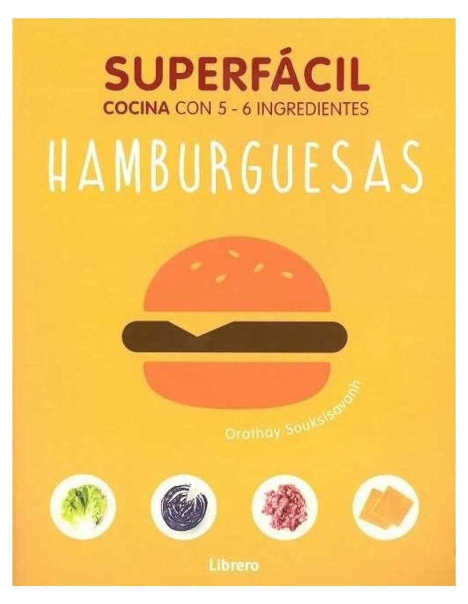 Libro Superfácil, hamburguesas de Orathay Sovkssisavan Libro Superfácil, hamburguesas de Orathay Sovkssisavan