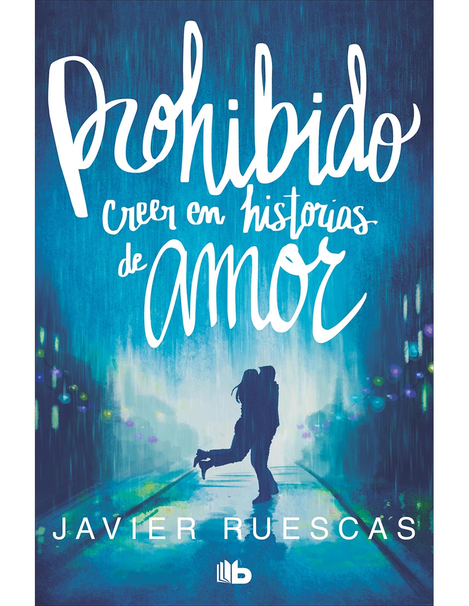 Libro Prohibido creer en historias de amor de Javier Ruescas