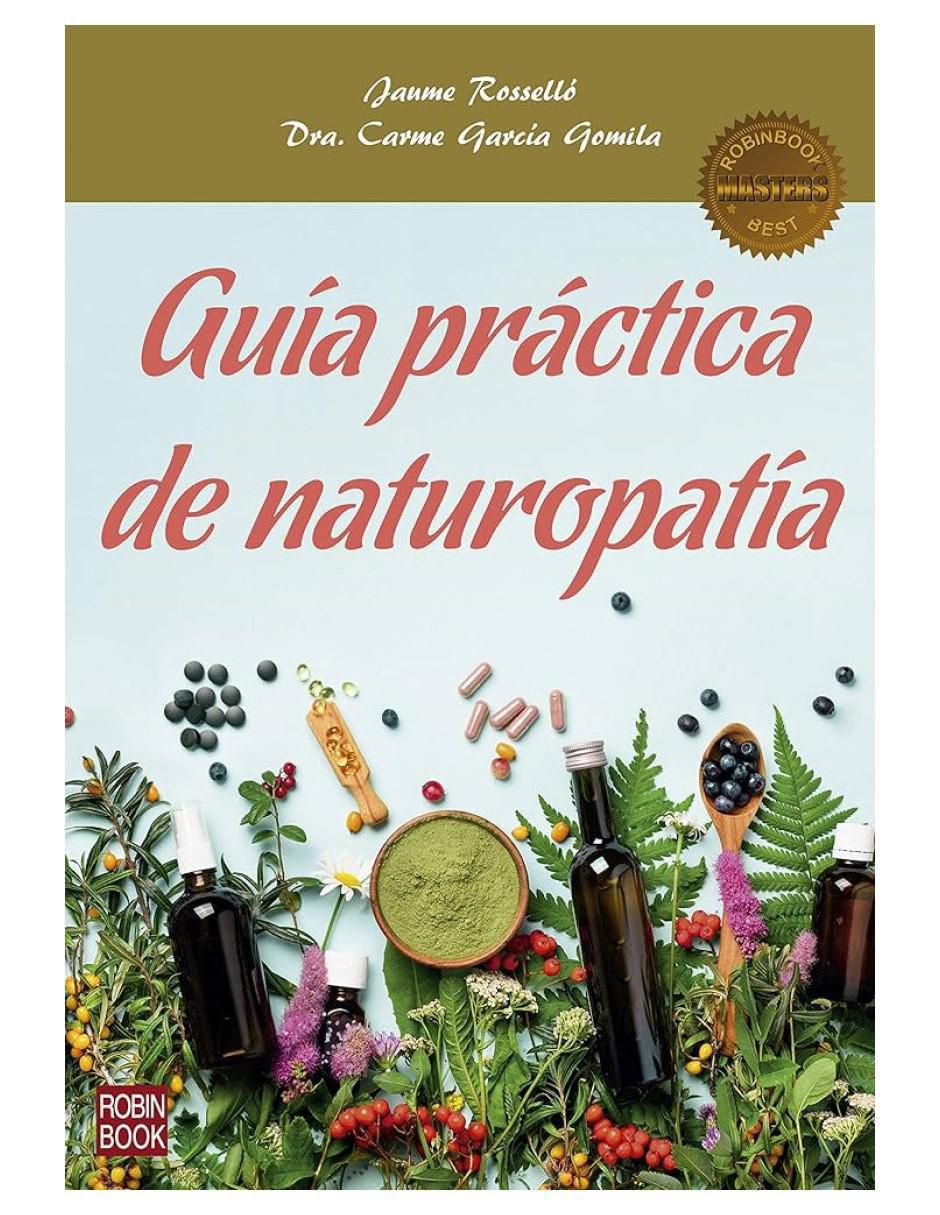 Libro Guía práctica de naturopatía de Carme García Gomila/Jaume Rosselló