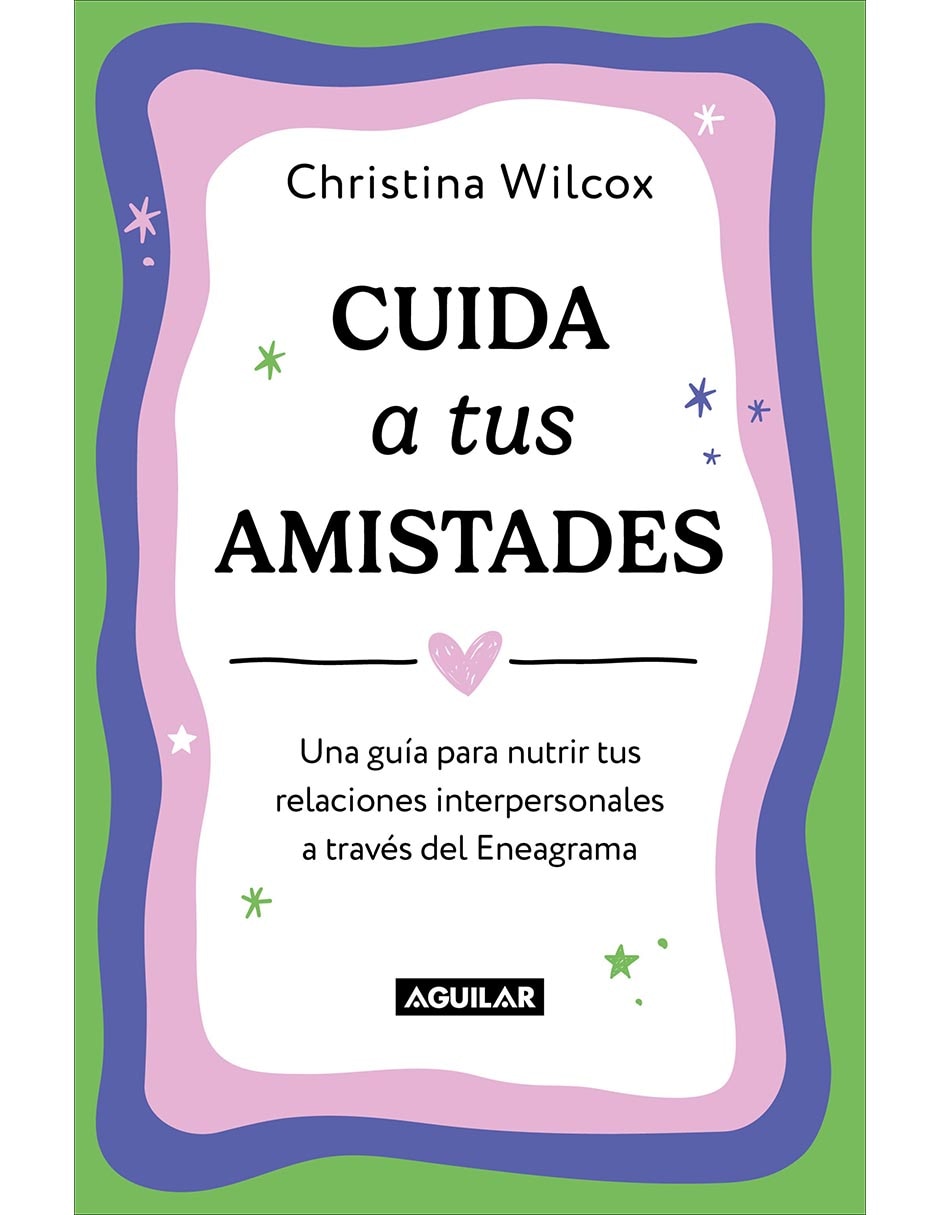 Libro Cuida a tus amistades de Christina Wilcox