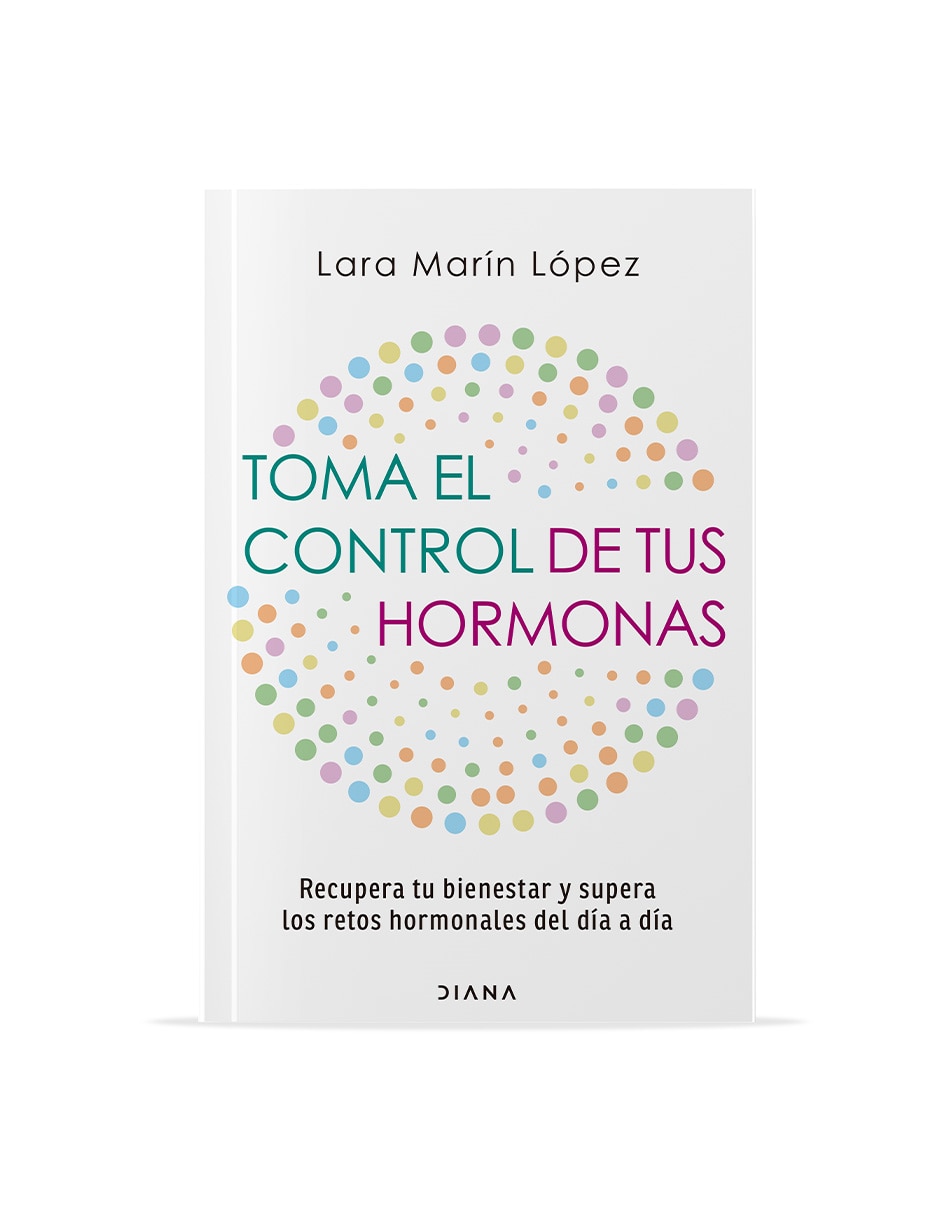 Libro Toma el Control de tus Hormonas de Lara Marín López