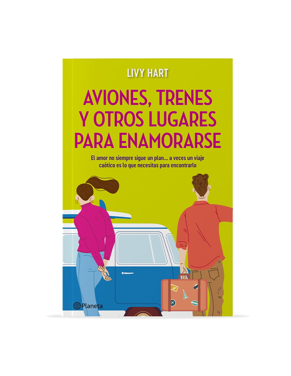 Libro Aviones Trenes y Otros Lugares Para Enamorarse de Livy Hart