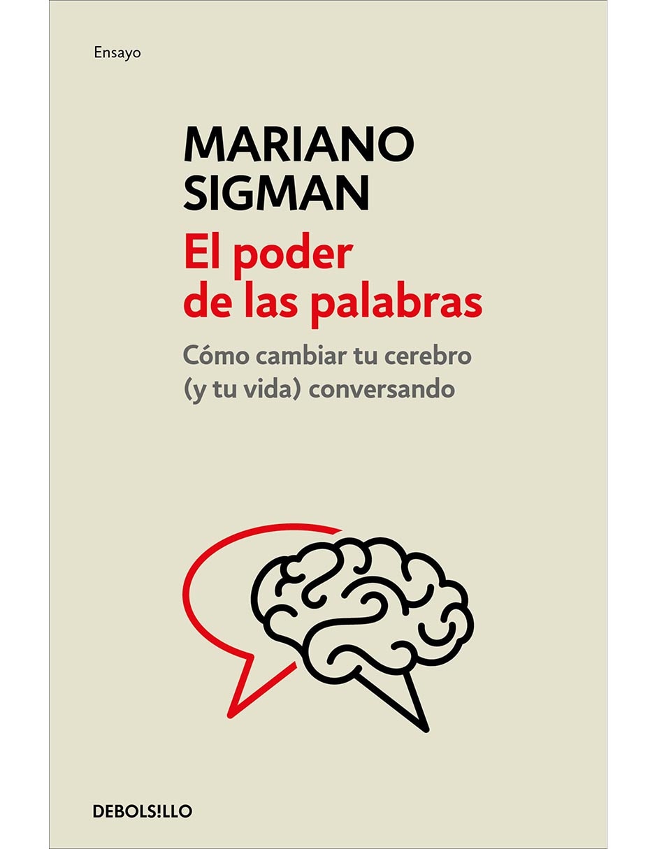 Libro El poder de las palabras: Cómo cambiar tu cerebro (y tu vida) conversando de Mariano Sigman Libro El poder de las palabras: Cómo cambiar tu cerebro (y tu vida) conversando de Mariano Sigman