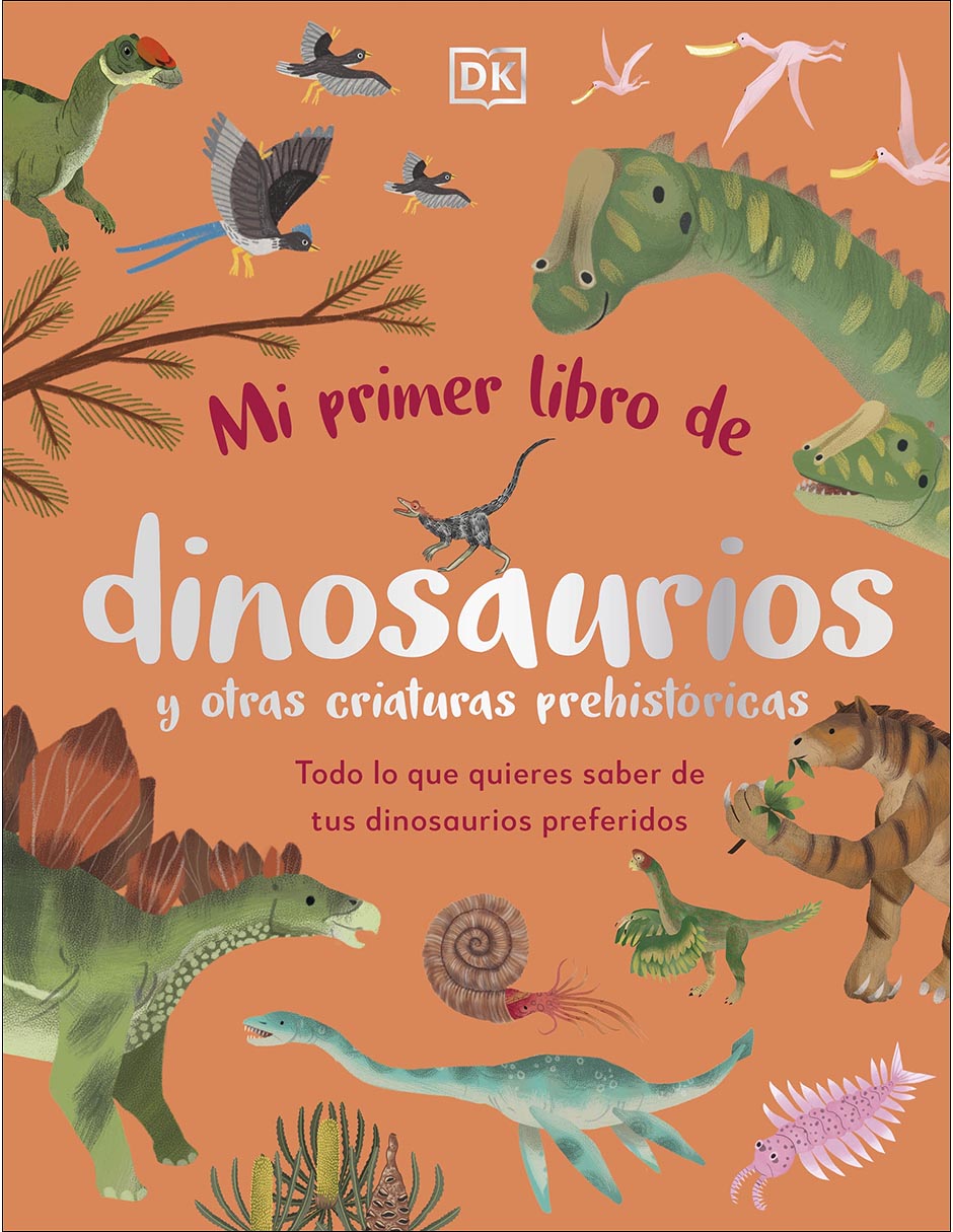 Libro Mi Primer Libro de Dinosaurios y Otras Criaturas de Dr. Dean Lomax Libro Mi Primer Libro de Dinosaurios y Otras Criaturas de Dr. Dean Lomax