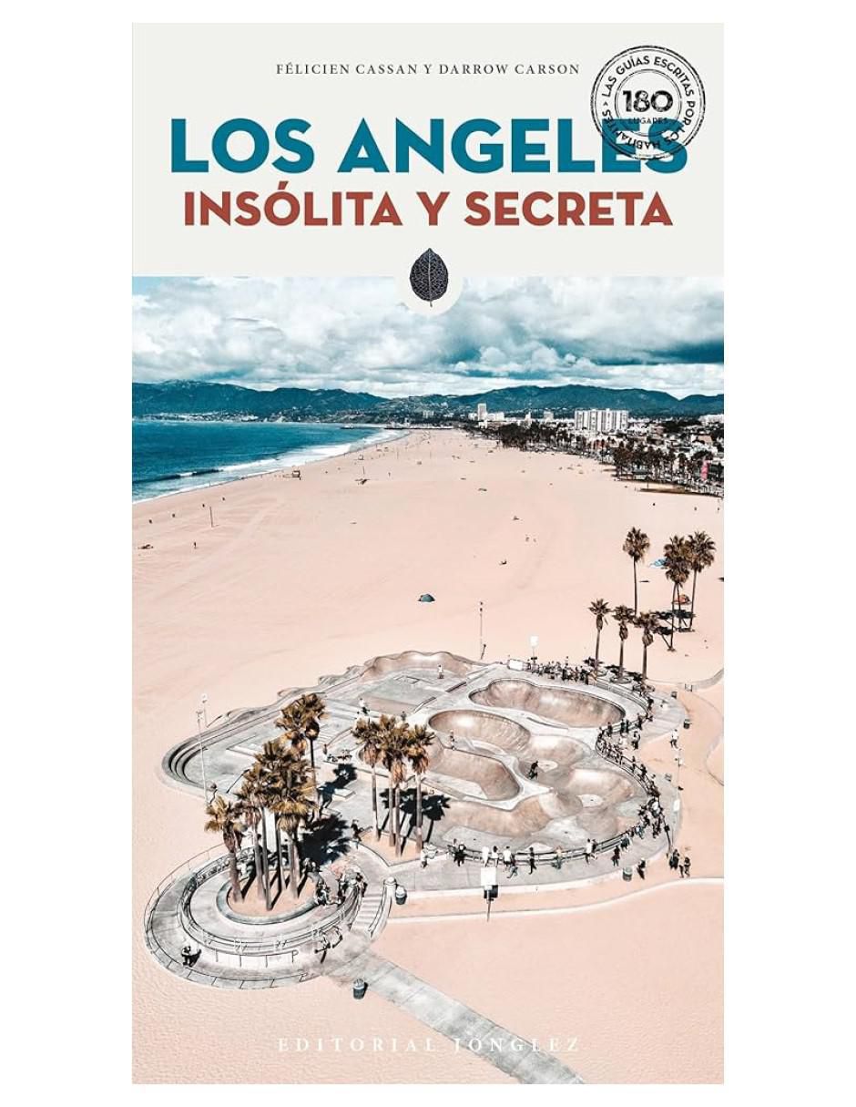 Libro Los Angeles Insolita y Secreta de Felicien cassan/Darrow Carson