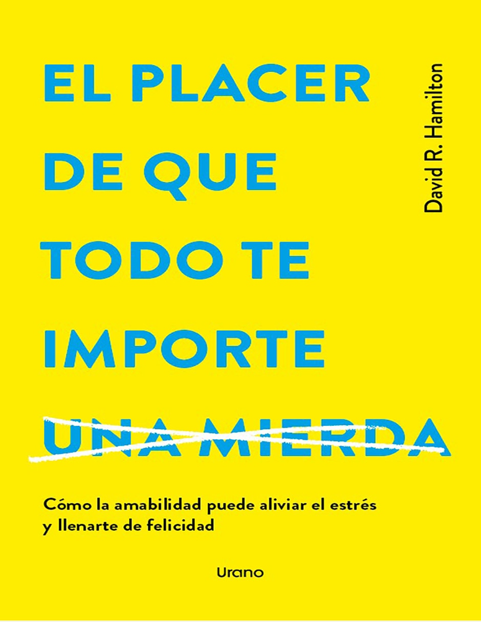 Libro El Placer de que Todo te Importe de David R. Hamilton