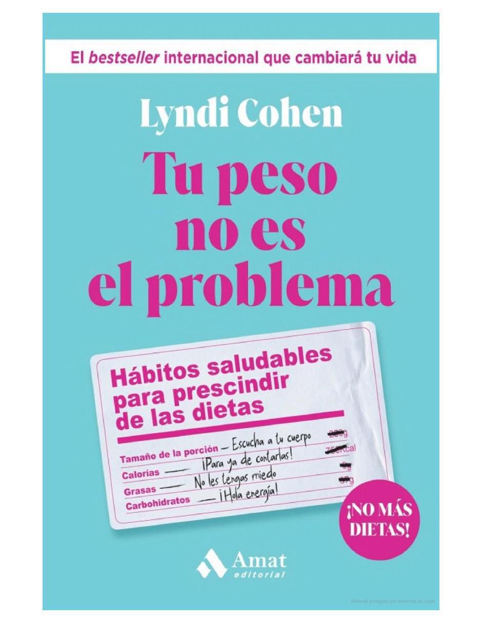 Libro Tu peso no es el problema. Hábitos saludables para prescindir de las Dietas de Lyndi Cohen