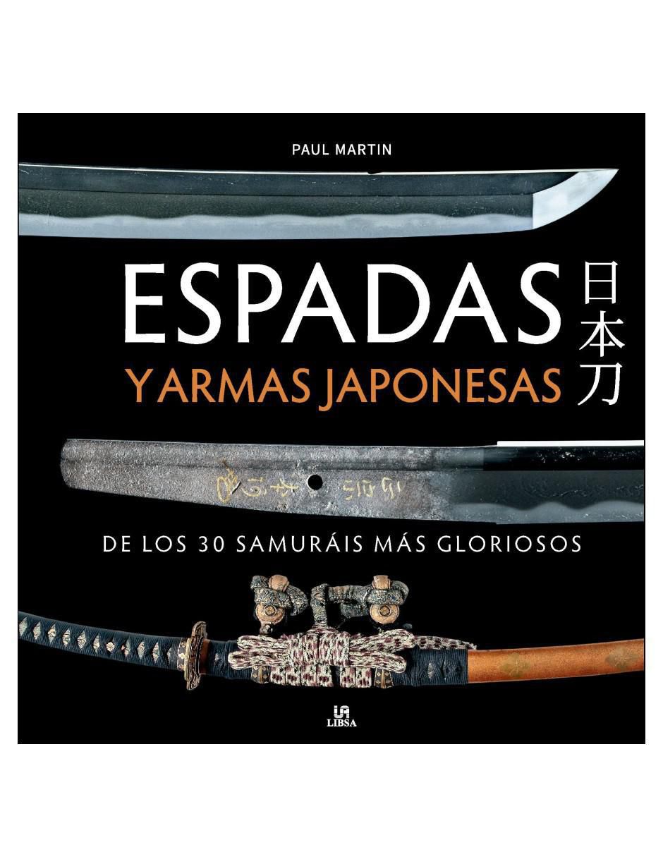 Libro Espadas y Armas Japonesas de los 30 Samuráis más Gloriosos de Paul Martin