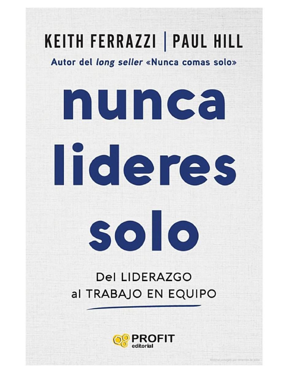 Libro Nunca Lideres Solo de Keith Ferrazzi y Paul Hill