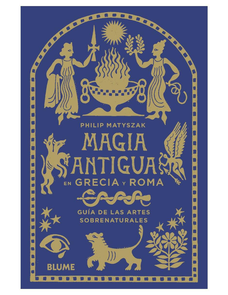 Libro Magia antigua en Grecia y Roma, Guía de las Artes Sobrenaturales de Philip Matyszak